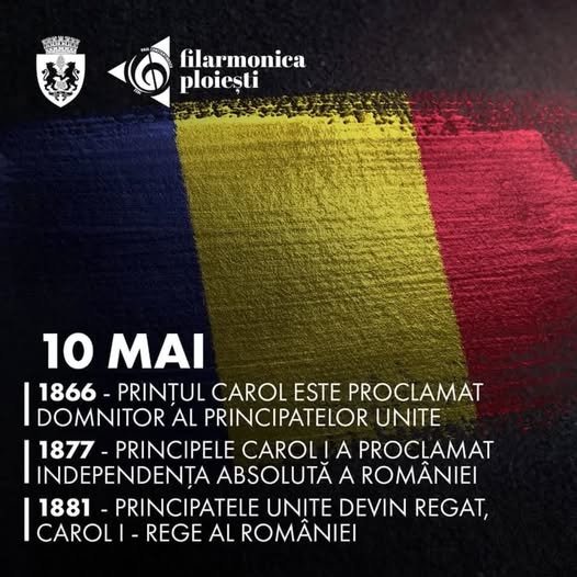 Filarmonica Paul Constantinescu Ploiești: 10 mai – Ziua Independenței de Stat a României