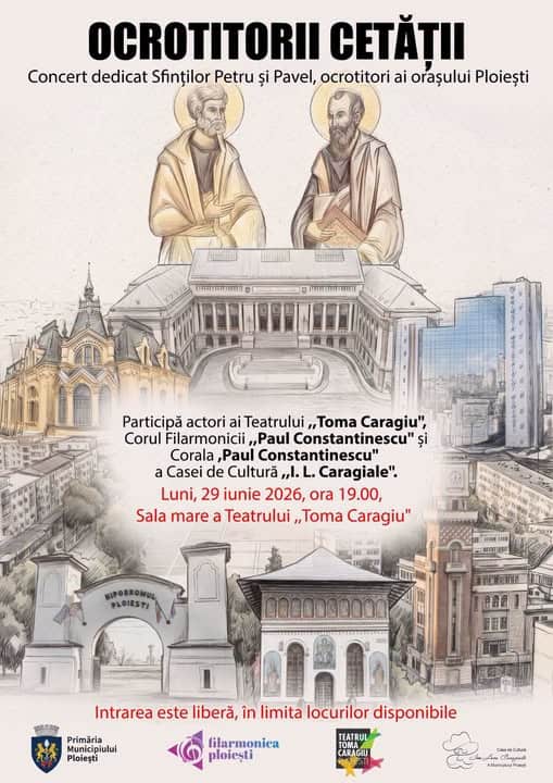 Casa de Cultură Ion Luca Caragiale Ploiești: OCROTITORII CETĂȚII – Concert dedicat Sfinților Apostoli Petru și Pavel