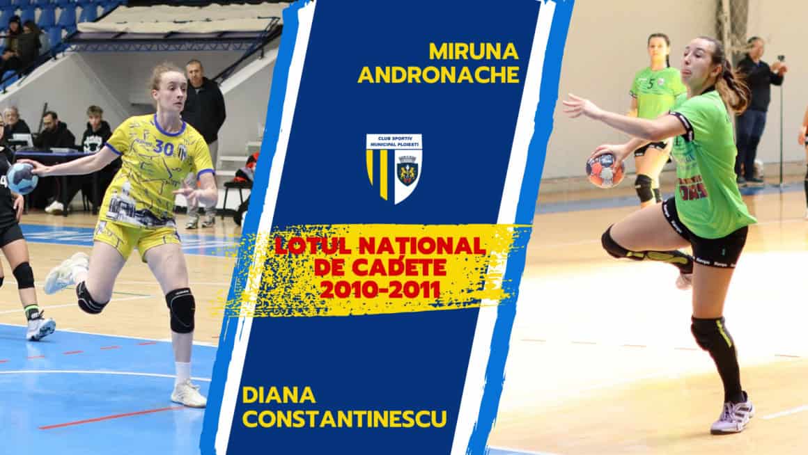 CSM Ploiești: Miruna Andronache şi Diana Constantinescu, convocate din nou la lotul naţional de cadete al României!